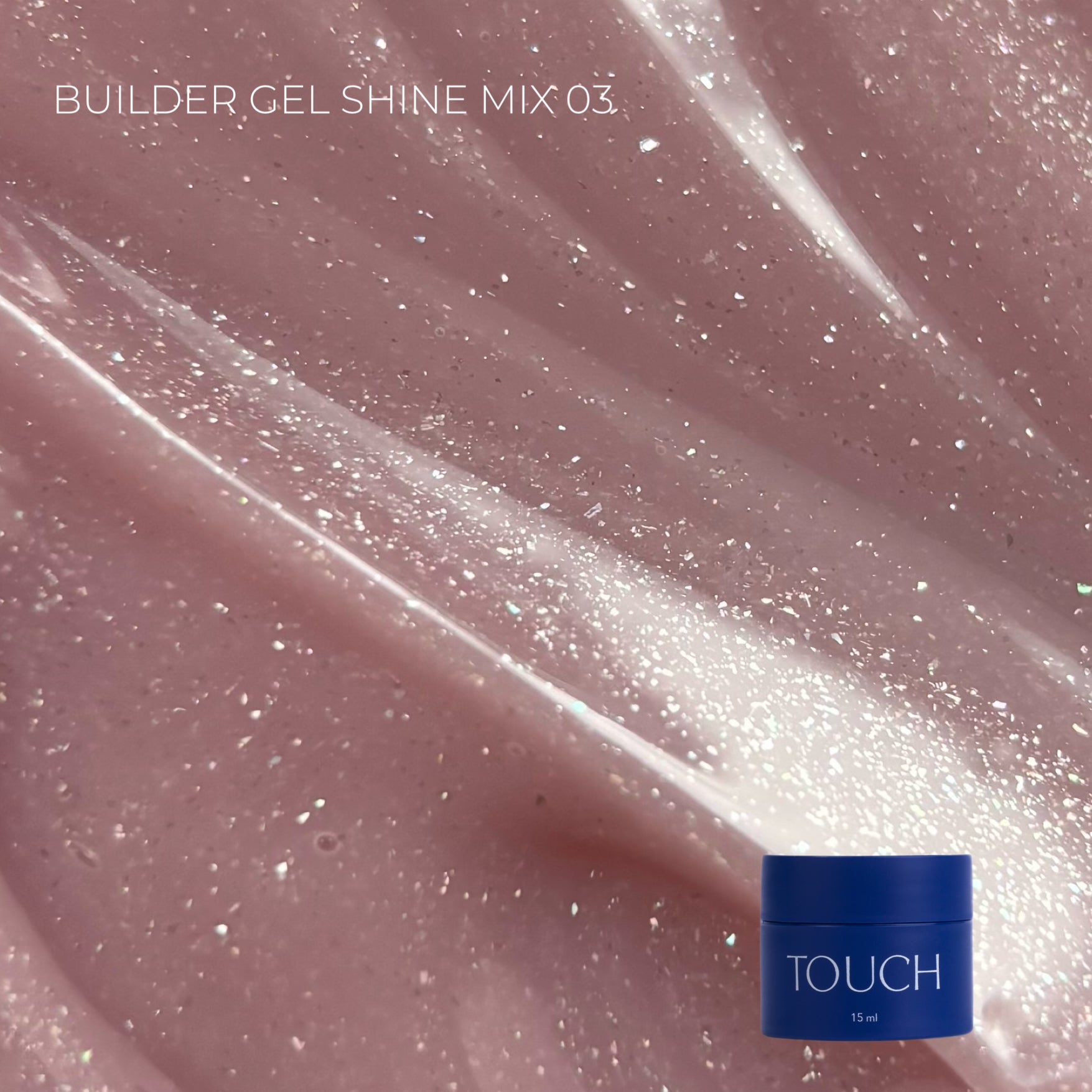 Touch Builder Gel 15ml Shine Mix 03